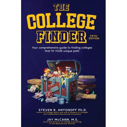 The College Finder: Your comprehensive guide to finding colleges that fit YOUR unique path - Paperback