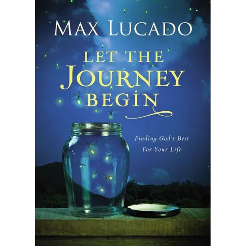 Let the Journey Begin: Finding God's Best for Your Life - The Perfect Christian Graduation Gifts to Celebrate Your Grad - Hardcover