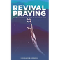 Revival Praying: An Urgent and Powerful Message for the Family of Christ - Paperback