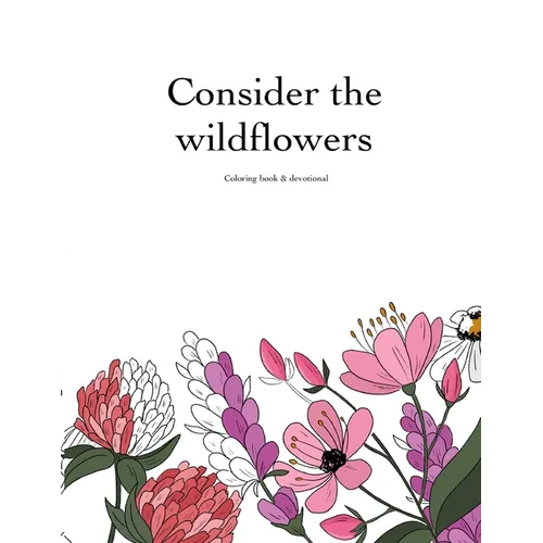 Consider the Wildflowers Coloring Book & Devotional - Paperback