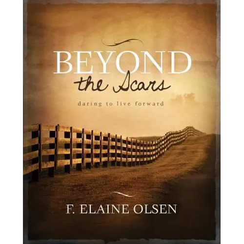 Beyond the Scars: Daring to Live Forward - Paperback
