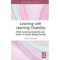 Learning with Learning Disability: What Learning Disability Can Teach Us About Being Human - Hardcover