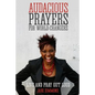 Audacious Prayers for World Changers: Live and Pray Out Loud - Paperback
