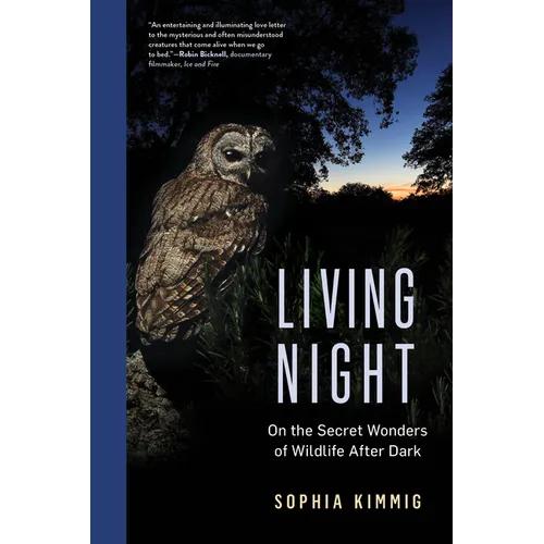Living Night: On the Secret Wonders of Wildlife After Dark - Hardcover