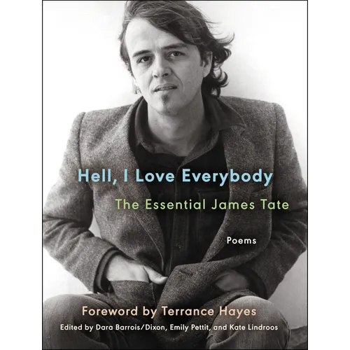 Hell, I Love Everybody: The Essential James Tate: Poems - Paperback
