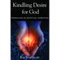 Kindling Desire for God: Preaching as Spiritual Direction - Paperback