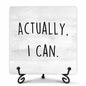 Funny Desk Decor Actually I Can Sign Home Office Shelf 5x5 Inches