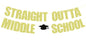 Straight Outta Middle School Banner Glittery Congrats Grad Gold Black
