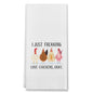 I Just Freaking Love Chickens Cotton Kitchen Towel 24x16 Inches Farmhouse Decor