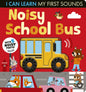 Noisy School Bus I Can Learn My First Sounds Board Book by Lauren Crisp