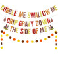 Gobble Me Swallow Me Thanksgiving Friendsgiving Banner Decoration