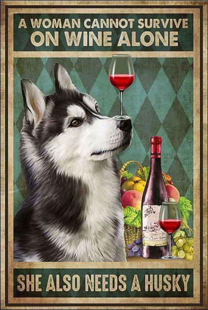 Luroze A Woman Cannot Survive On Wine Alone Husky Retro Metal Tin Sign 8x12