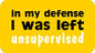 "In My Defense I Was Left Unsupervised" Vinyl Decal Sticker for Car, Lunch Box