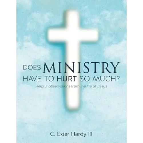 Does Ministry Have to Hurt So Much? - Paperback