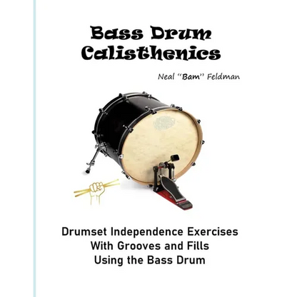 Bass Drum Calisthenics: Drumset Groove and Independence Exercises - Paperback