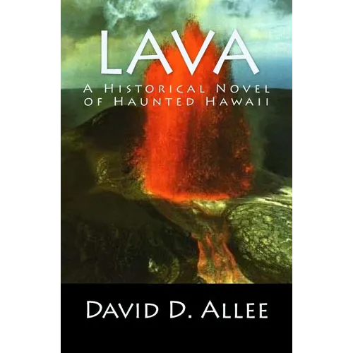 Lava: A Historical Novel of Haunted Hawaii - Paperback