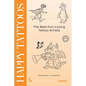 Happy Tattoos: The Best Fun-Loving Tattoo Artists - Hardcover
