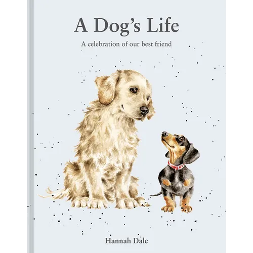 A Dog's Life: A Celebration of Our Best Friend - Hardcover