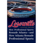 Loserville: How Professional Sports Remade Atlanta--And How Atlanta Remade Professional Sports - Hardcover