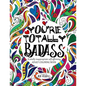 You're TOTALLY Badass: A totally inappropriate self-affirming adult coloring book - Paperback