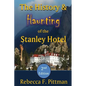 The History and Haunting of the Stanley Hotel, 2nd Edition - Paperback