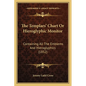 The Templars' Chart Or Hieroglyphic Monitor: Containing All The Emblems And Hieroglyphics (1852) - Paperback