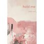 Hold Me - Paperback