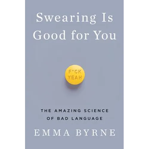 Swearing Is Good for You: The Amazing Science of Bad Language - Hardcover