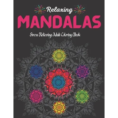 100 Relaxing Mandalas.: Stress Relieving Adult Coloring Book With 100 Most Beautiful Mandala Designs. - Paperback