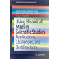 Using Historical Maps in Scientific Studies: Applications, Challenges, and Best Practices - Paperback