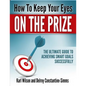 How to Keep Your Eyes on the Prize: The Ultimate Guide To Achieving Smart Goals Successfully - Paperback