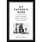My Father's Wake: How the Irish Teach Us to Live, Love, and Die - Hardcover