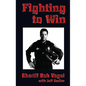 Fighting to Win: Sheriff Bob Vogel - Hardcover