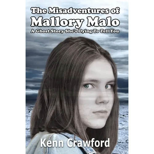 The Misadventures of Mallory Malo: A Ghost Story She's Dying To Tell You (Middle-Grade Fiction for 9-12 year olds) - Paperback