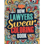 How Lawyers Swear Coloring Book: A Funny, Irreverent, Clean Swear Word Lawyer Coloring Book Gift Idea - Paperback