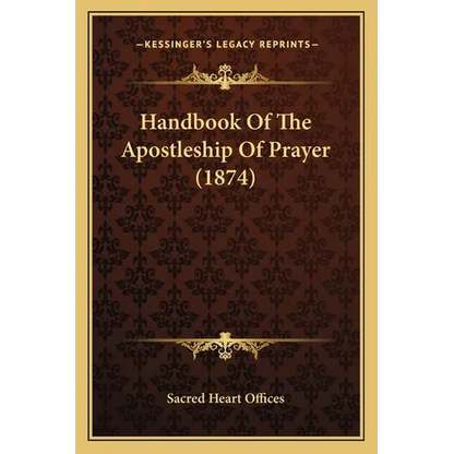 Handbook Of The Apostleship Of Prayer (1874) - Paperback