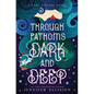 Through Fathoms Dark and Deep: A YA Pirates Adventure Novel - Paperback