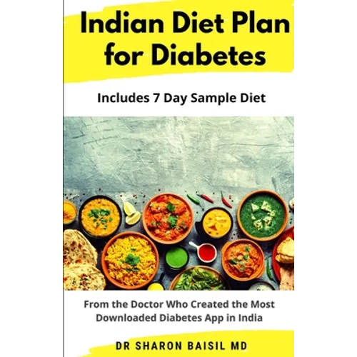 Indian Diet Plan for Diabetes: From the Doctor who created the most downloaded Diabetes app in India - Paperback