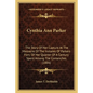 Cynthia Ann Parker: The Story Of Her Capture At The Massacre Of The Inmates Of Parkers Fort; Of Her Quarter Of A Century Spent Among The C - Paperback