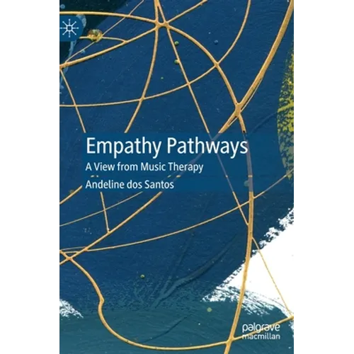 Empathy Pathways: A View from Music Therapy - Hardcover