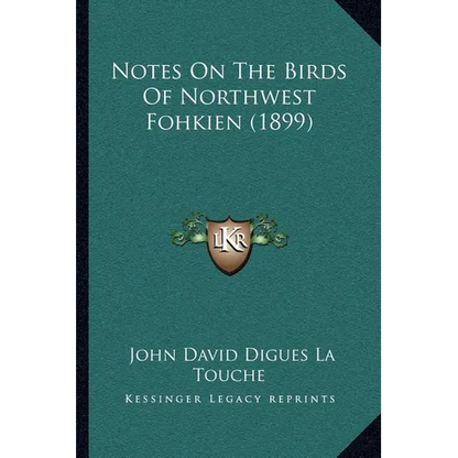 Notes On The Birds Of Northwest Fohkien (1899) - Paperback