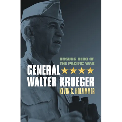 General Walter Krueger: Unsung Hero of the Pacific War - Paperback
