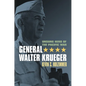 General Walter Krueger: Unsung Hero of the Pacific War - Paperback