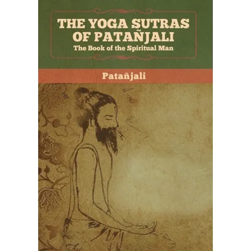 The Yoga Sutras of Patanjali: The Book of the Spiritual Man - Hardcover