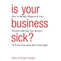 Is Your Business Sick?: How To Identify, Diagnose, and Cure Parasites Infecting Your Business So It Can Grow From Sick to Successful - Paperback