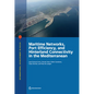 Maritime Networks, Port Efficiency, and Hinterland Connectivity in the Mediterranean - Paperback