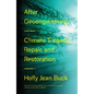 After Geoengineering: Climate Tragedy, Repair, and Restoration - Hardcover