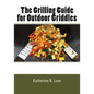 The Grilling Guide to Outdoor Griddles - Paperback