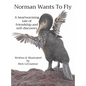 Norman Wants To Fly: A heartwarming tale of friendship and self-discovery - Hardcover