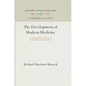 The Development of Modern Medicine: An Interpretation of the Social and Scientific Factors Involved - Hardcover